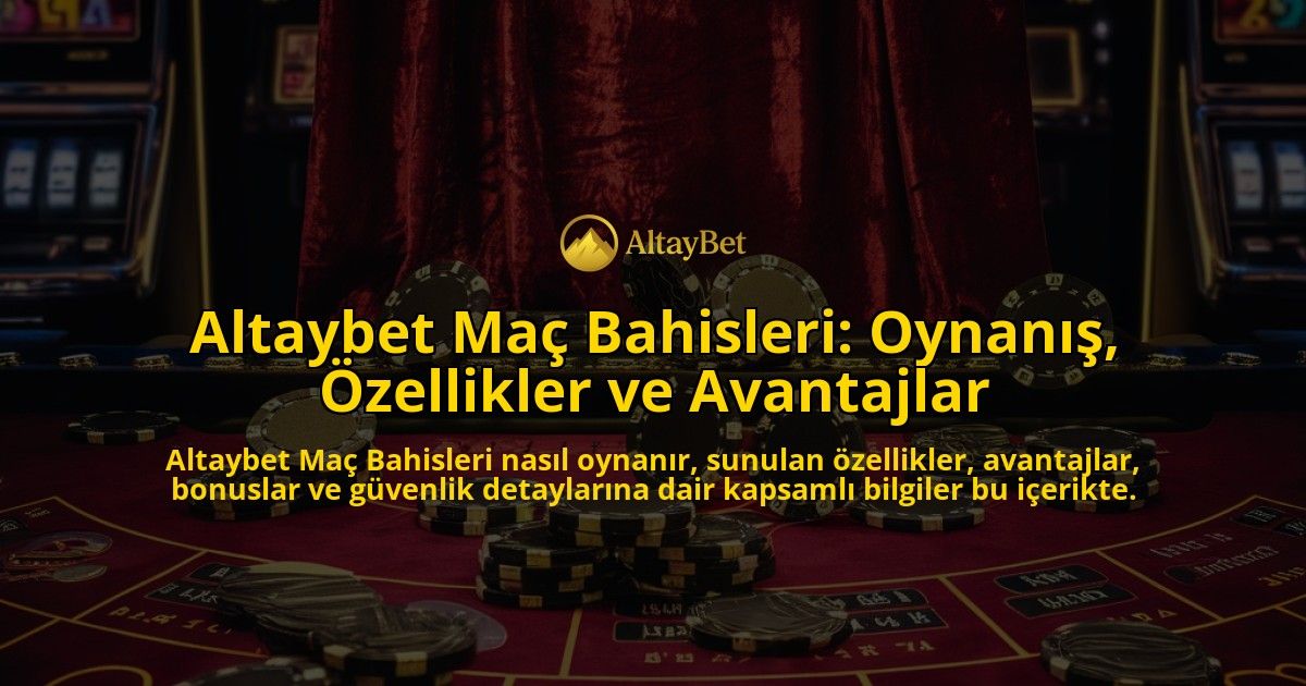 Altaybet-Ma-Bahisleri-Oynan-zellikler-ve-Avantajlar-overlay-1768227860.jpg