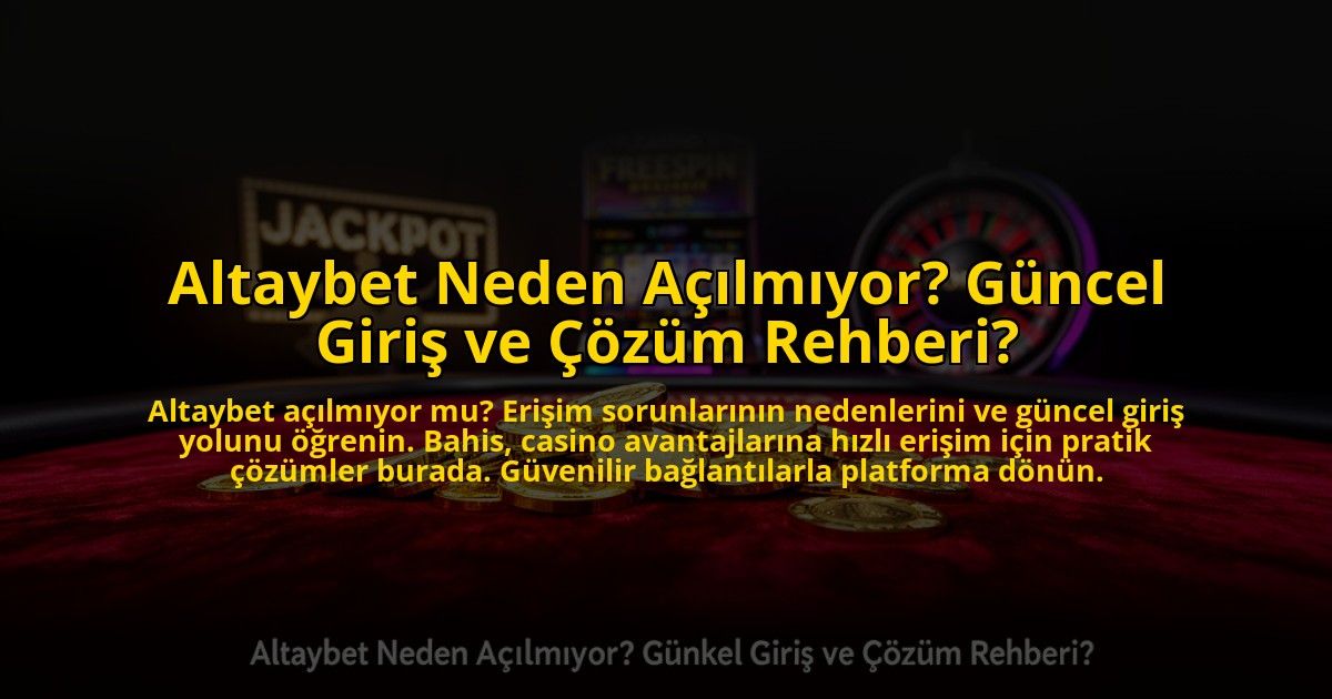 Altaybet-Neden-Acilmiyor-Guncel-Giris-ve-Cozum-Rehberi-overlay-1769819821.jpg