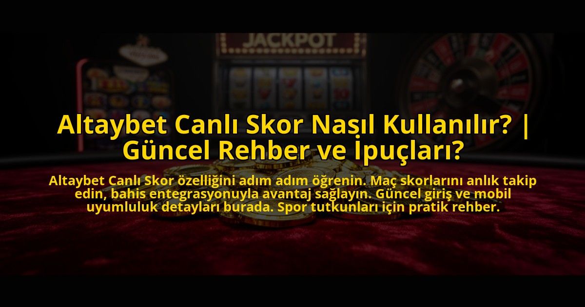 Altaybet-Canli-Skor-Nasil-Kullanilir-Guncel-Rehber-ve-Ipuclari-overlay-1773713538.jpg