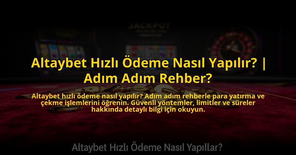 Altaybet-Hizli-Odeme-Nasil-Yapilir-Adim-Adim-Rehber-overlay-1772825670.jpg