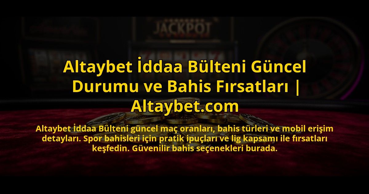 Altaybet-Iddaa-Bulteni-Guncel-Durumu-ve-Bahis-Firsatlari-Altaybetcom-overlay-1773620895.jpg